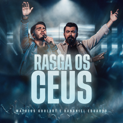 Rasga Os Céus (Ao Vivo) By Matheus Goulart, Hananiel Eduardo's cover