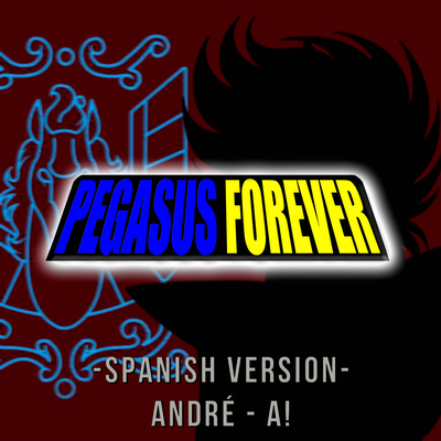 Pegasus Forever (From "Saint Seiya") [Spanish Version]'s cover