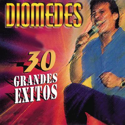 Diomedes - 30 Grandes Exitos's cover