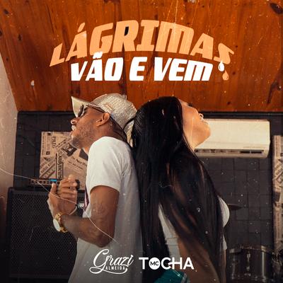 Lágrimas Vão e Vem By Grazi Almeida, Mc Tocha's cover