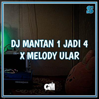 DJ Mantan 1 Jadi 4 x Melody Ular's cover
