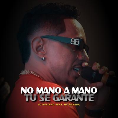 No Mano a Mano, Tu Se Garante By DJ Helinho, MC Rayssa's cover