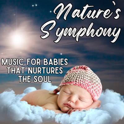 Nature’s Symphony - Music for Babies That Nurtures the Soul's cover