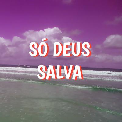 Só Deus Salva By Alisson Santos's cover