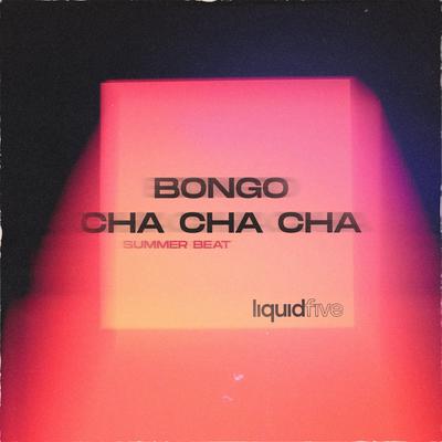 Bongo Cha Cha Cha (Summer Beat) By liquidfive's cover