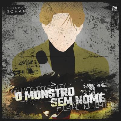 O Monstro Sem Nome (Johan) By Enygma Rapper's cover