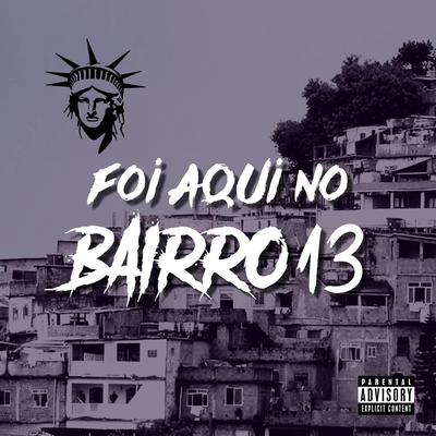 FOI AQUI NO BAIRRO 13 By DJ Ruan da VK, Rafael Foxx, IURY FERNANDES's cover