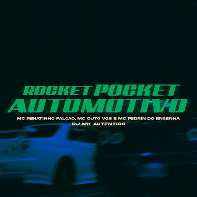 Rocket Pocket Automotivo By MC Renatinho Falcão, MC Guto VGS, DJ MK Autêntico's cover