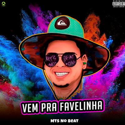 Vem pra Favelinha By MTS No Beat's cover