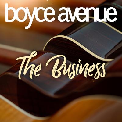 The Business By Boyce Avenue's cover