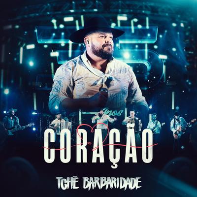 Coração (Ao Vivo) By Tchê Barbaridade's cover