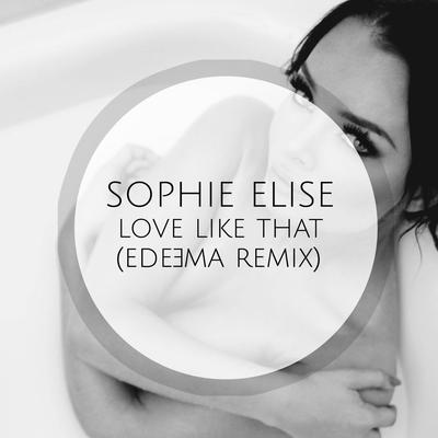 Love Like That (Edeema Remix) By Sophie Elise, Edeema's cover
