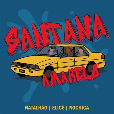 Santana Amarelo By Natalhão, Elice, NOCHICA's cover