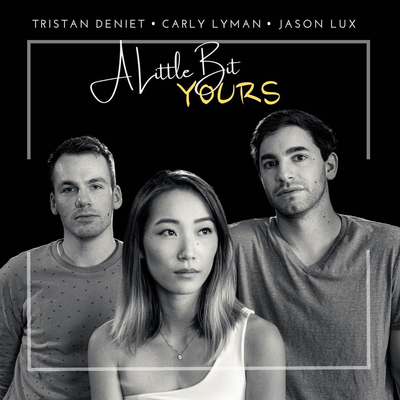 A Little Bit Yours By Carly Lyman, Jason Lux, Tristan Deniet's cover