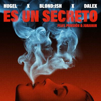 Es un secreto (feat. Pensión & Juanmih) By HUGEL, BLOND:ISH, Dalex, Pension, Juanmih's cover