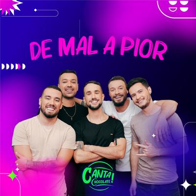 De Mal A Pior (Canta Chocolate) By Grupo Chocolate's cover