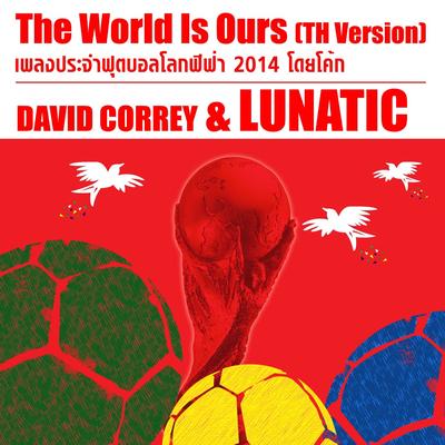 The World Is Ours (Thai Version) By David Correy, Lunatic's cover