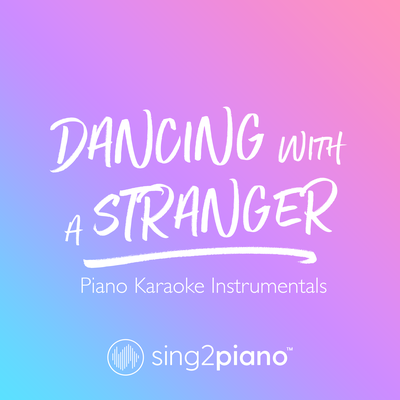 Dancing With A Stranger (Originally Performed by Sam Smith & Normani) (Piano Karaoke Version)'s cover