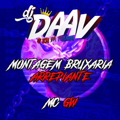 MONTAGEM BRUXARIA ARREPIANTE By DJ Daav's cover