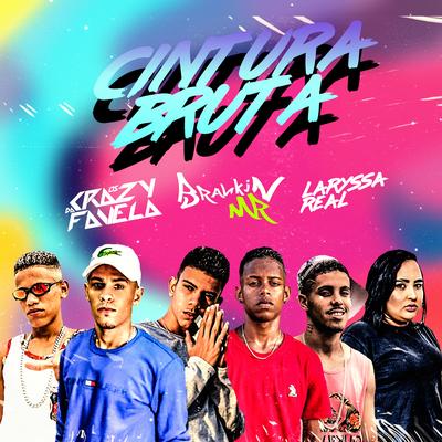 Cintura Bruta By Laryssa Real, Brankin mr, Os Crazy Da Favela's cover