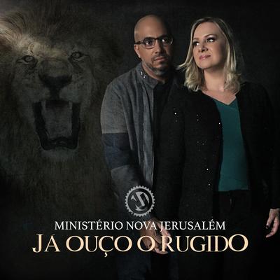 Já Ouço o Rugido By Ministério Nova Jerusalém's cover