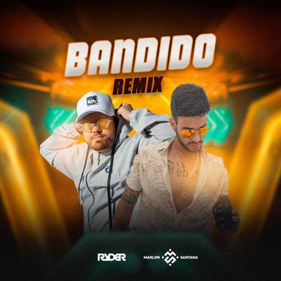 Bandido, tava na putaria (Remix) By DJ Marlon Santana, DJ Ryder's cover