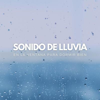 Sonido de Lluvia en la Ventana para Dormir Bien's cover