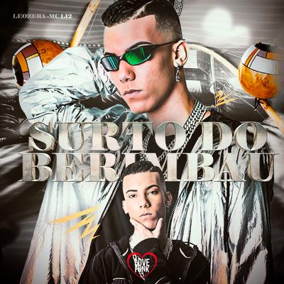 Surto do Berimbau By LeoZera, Love Funk, Mc L12's cover