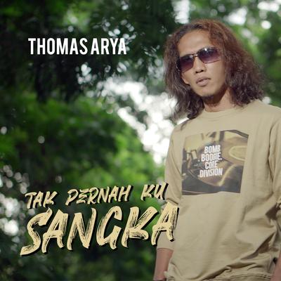 Tak Pernah Ku Sangka By Thomas Arya's cover