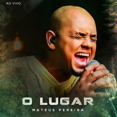 O Lugar (Ao Vivo) By Mateus Pereira's cover