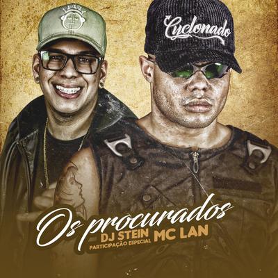 Os procurados (Participação especial MC Lan) By DJ Stein, MC Lan's cover