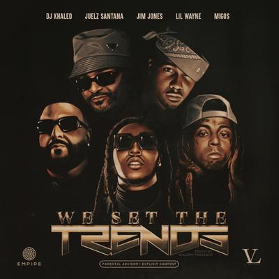 We Set The Trends (feat. Migos & ‎Juelz Santana) (Remix) By Juelz Santana, Jim Jones, Lil Wayne, DJ Khaled, Migos's cover