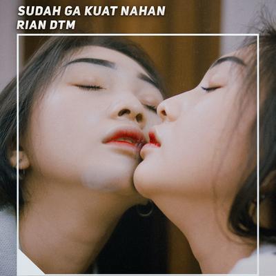 Sudah Ga Kuat Nahan's cover