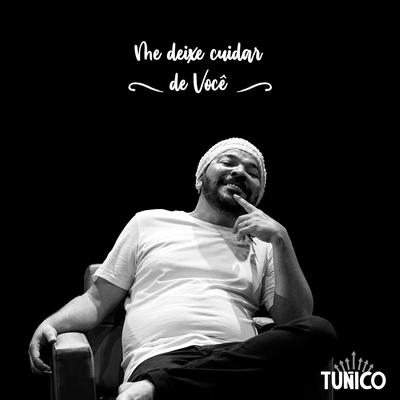 Me Deixe Cuidar de Você By Tunico's cover