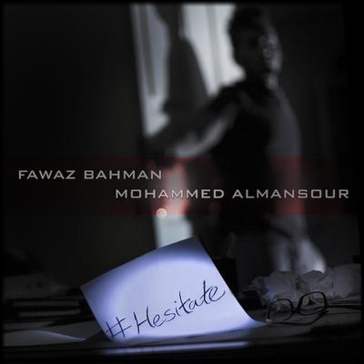 Hesitate By Fawaz Bahman, Mohammed Almansour's cover