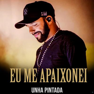 Eu Me Apaixonei By Unha Pintada's cover