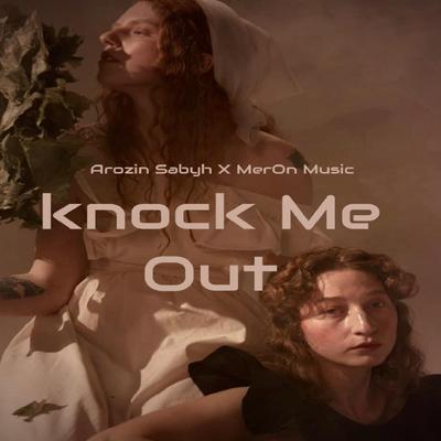 Knock Me Out By Arozin Sabyh, MerOne Music's cover