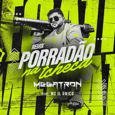 Porradão na Tcheca (feat. Dj JL O Único) (feat. Dj JL O Único) (Remix) By Megatron, Dj JL O Único's cover