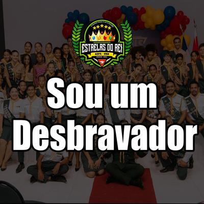 Sou um Desbravador By Clube Estrelas do Rei's cover