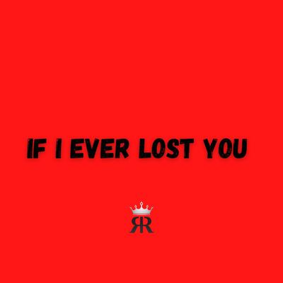 IF I EVER LOST YOU By Royal Ryan, Raspo's cover