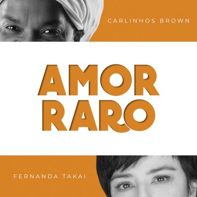 Amor Raro By Carlinhos Brown, Fernanda Takai's cover