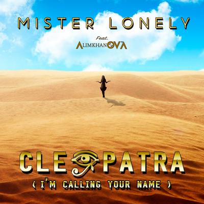 Cleopatra (I'm Calling Your Name) (Extended Version) By Mister Lonely, AlimkhanOV A's cover