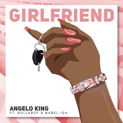 Girlfriend (feat. Bollebof) By Angelo King, Babel-Ish, Bollebof's cover
