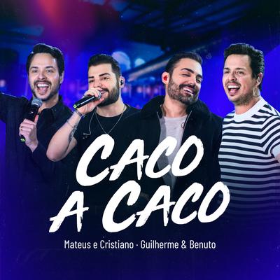 Caco A Caco (Ao Vivo) By Mateus e Cristiano, Guilherme & Benuto's cover