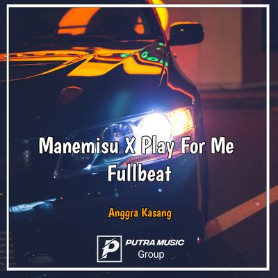 Manemisu / Play For Me Fullbeat By Anggra Kasang's cover