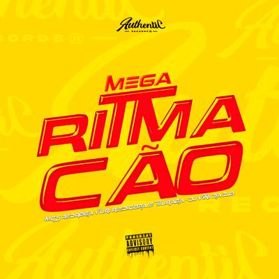 Mega Ritmação By DJ VINI DA ZO, Mc Pedroga, MC Buraga, Yuri Redicopa's cover