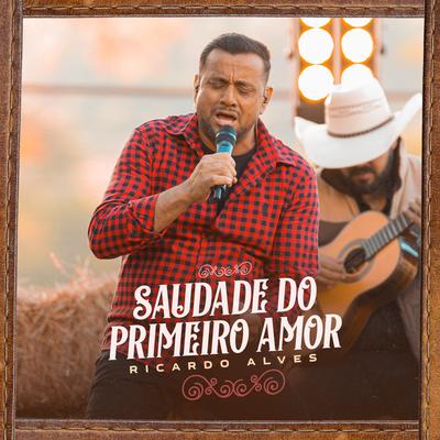 Saudade do Primeiro Amor By Ricardo Alves's cover