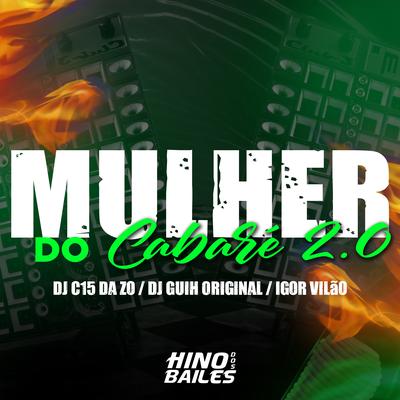Mulher do Cabaré 2.0 By Igor vilão, DJ C15 DA ZO, DJ Guih Original's cover
