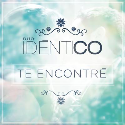 Te Encontré By Idéntico's cover