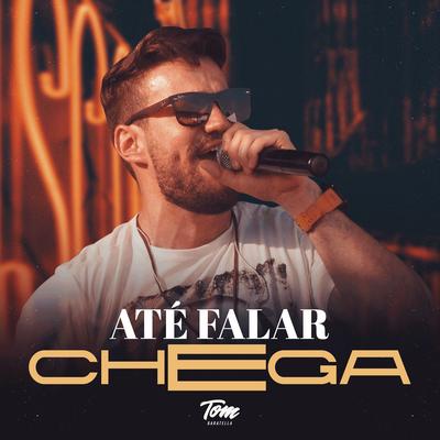 Até Falar Chega By Tom Baratella's cover